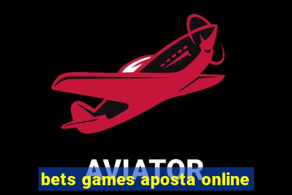 bets games aposta online