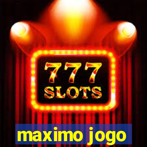 maximo jogo