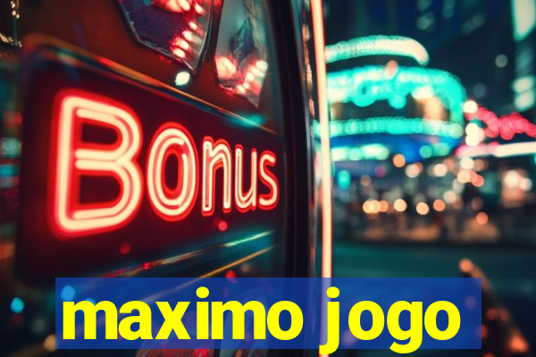 maximo jogo