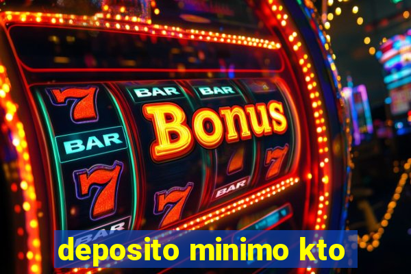 deposito minimo kto