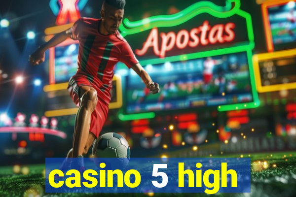 casino 5 high