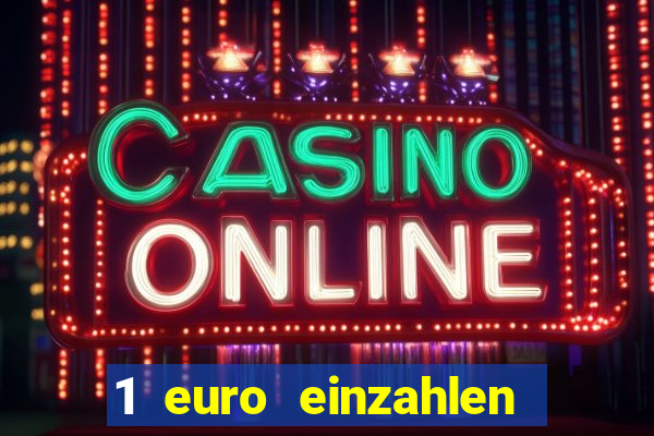 1 euro einzahlen casino 2022