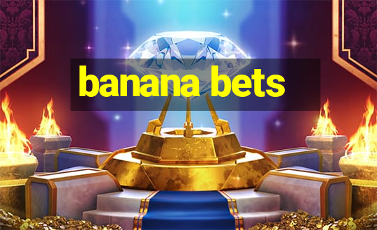 banana bets