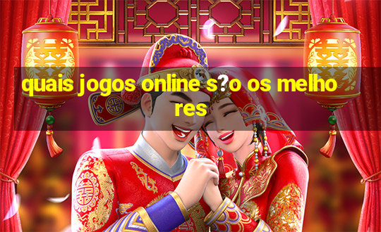 quais jogos online s?o os melhores