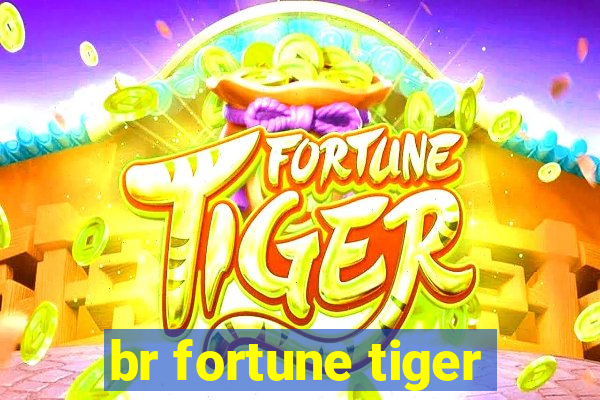 br fortune tiger