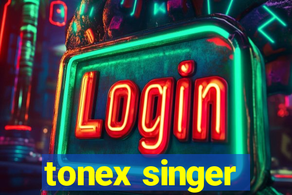 tonex singer