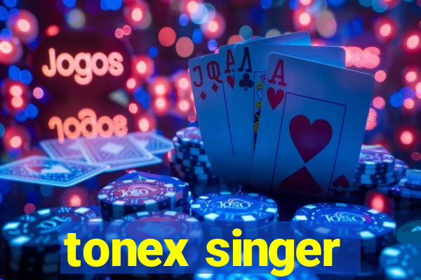 tonex singer