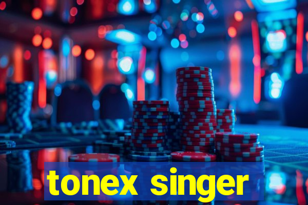 tonex singer