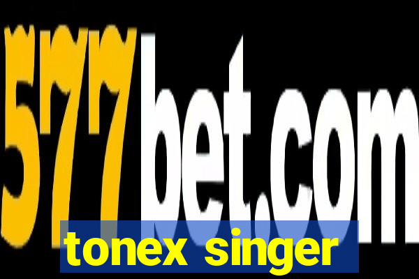 tonex singer