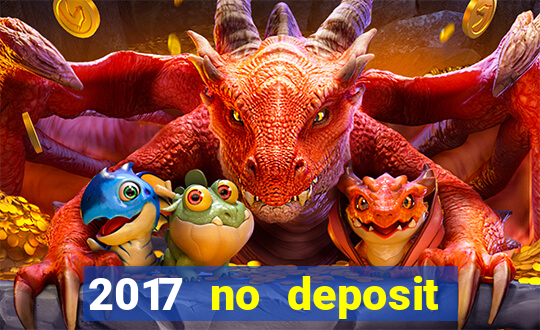 2017 no deposit bonus casino