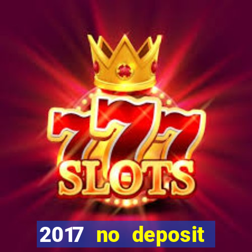 2017 no deposit bonus casino