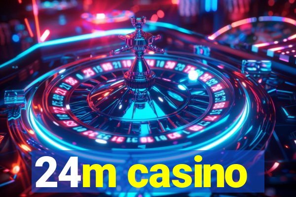 24m casino