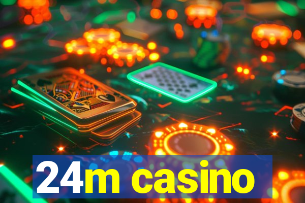 24m casino