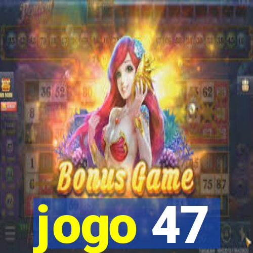 jogo 47