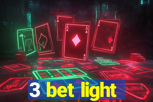 3 bet light