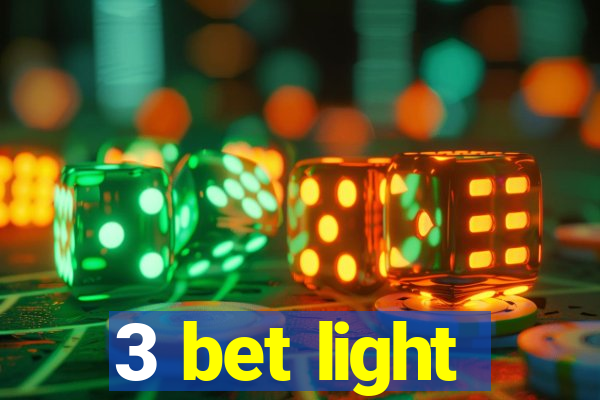 3 bet light