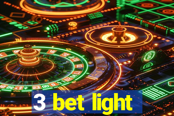 3 bet light