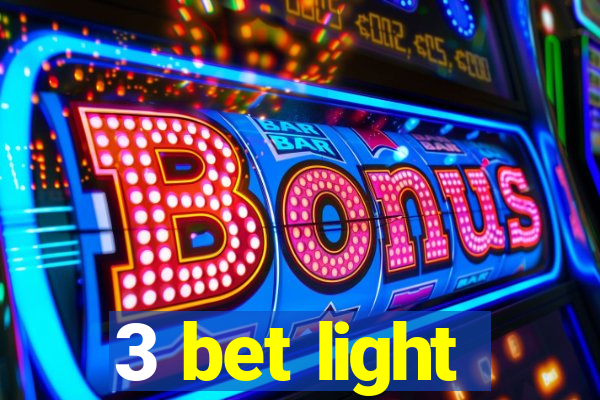 3 bet light