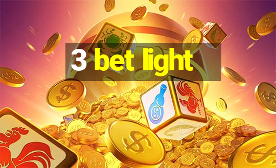 3 bet light