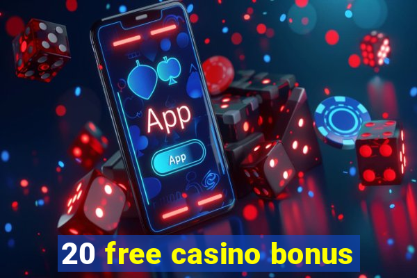 20 free casino bonus