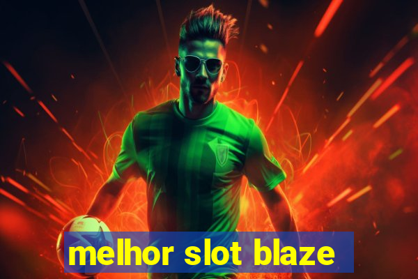 melhor slot blaze