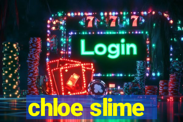 chloe slime