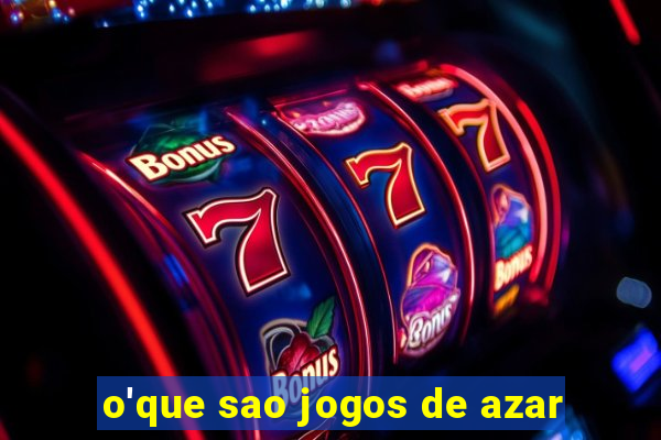 o'que sao jogos de azar