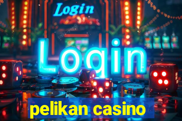 pelikan casino