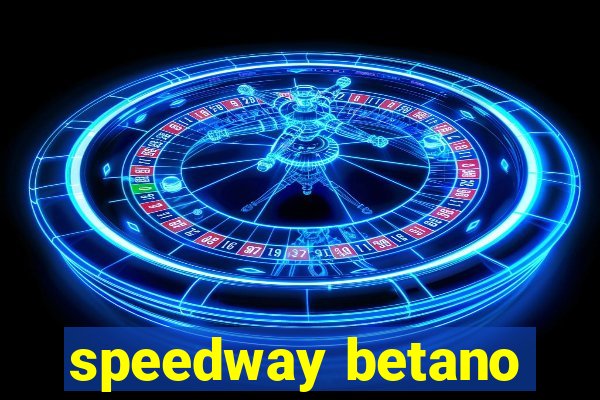 speedway betano