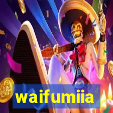 waifumiia