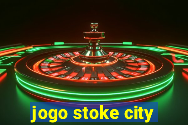 jogo stoke city