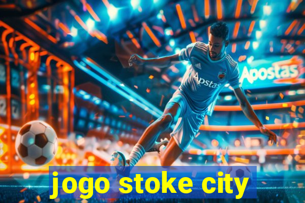 jogo stoke city