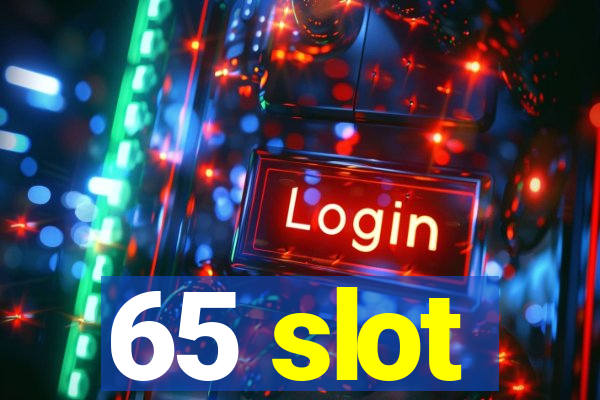 65 slot