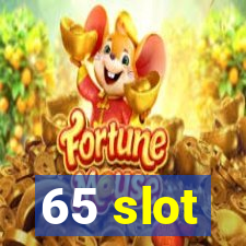 65 slot