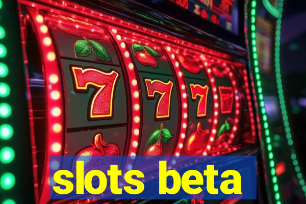 slots beta