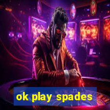 ok play spades