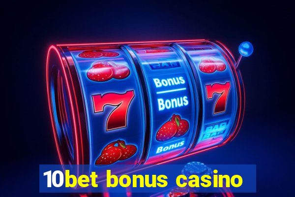 10bet bonus casino