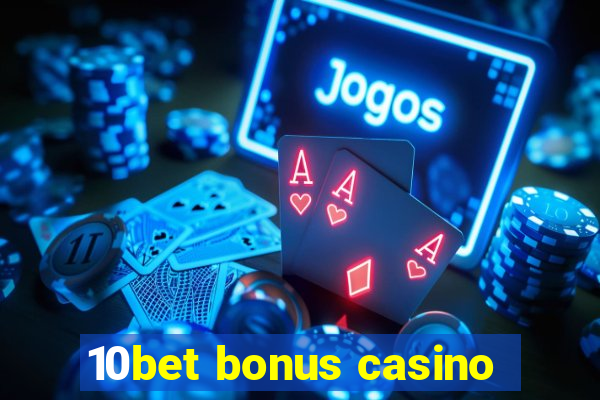 10bet bonus casino