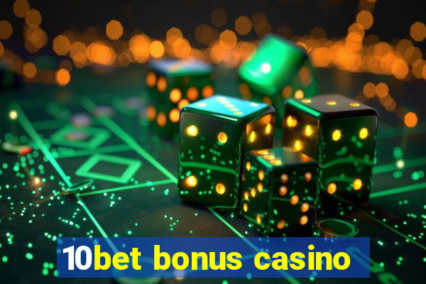 10bet bonus casino