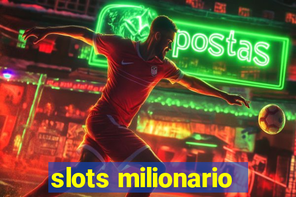 slots milionario