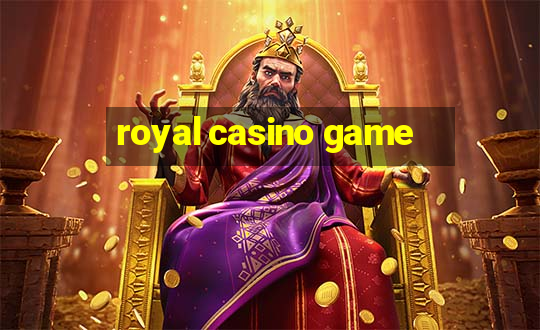 royal casino game