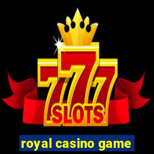 royal casino game