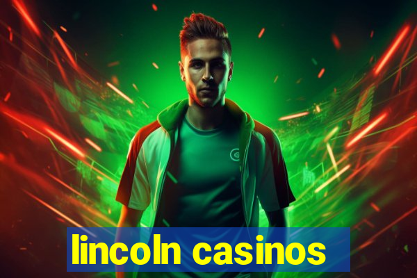 lincoln casinos