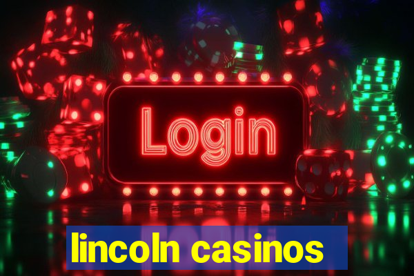 lincoln casinos