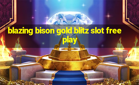 blazing bison gold blitz slot free play