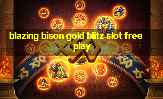 blazing bison gold blitz slot free play