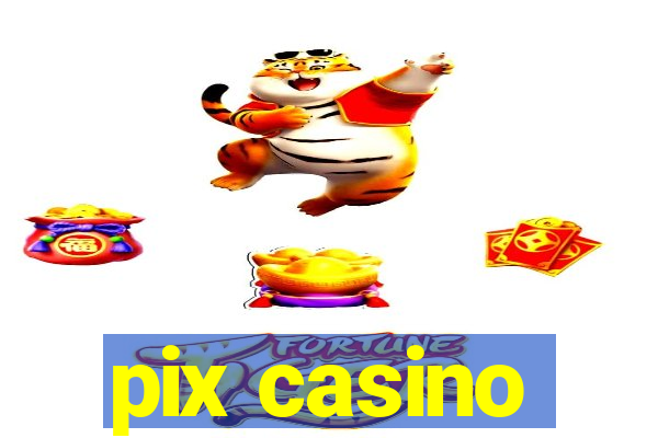 pix casino