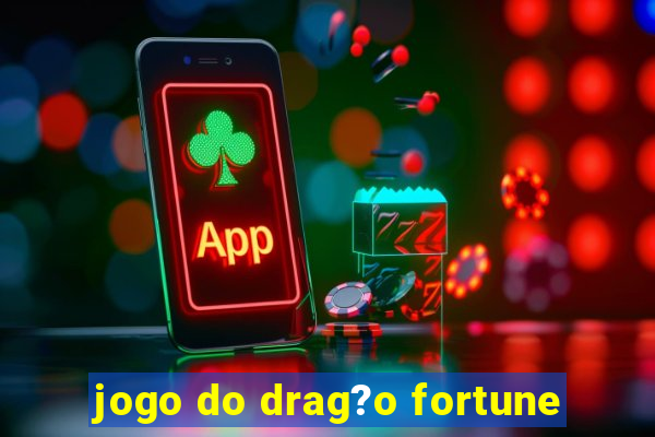 jogo do drag?o fortune