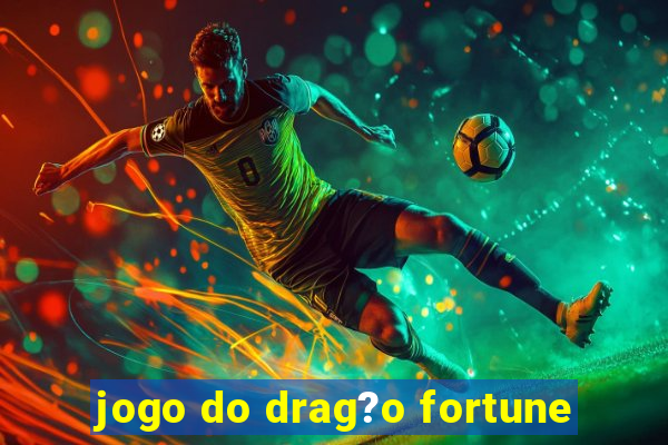 jogo do drag?o fortune