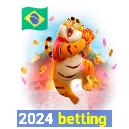 2024 betting